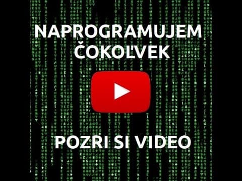 NAPROGRAMUJEM ČOKOĽVEK